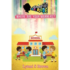 (英文圖書)Don't Be Rude: Where Are Your Manners? 平裝版, Unspoken Words Publishing, 英文