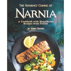 The Gourmet Cuisine of Narnia: A Cookbook with Magnificent Recipes from Narnia 平裝版, Independently Published, 英文