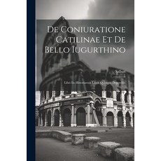 (英文圖書) De Coniuratione Catilinae et De Bello Iugurthino: Libri ex Historiarum Libris Quinque Deperditis 平裝版, Legare Street Press, 英文