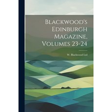 (英文圖書) Blackwood's Edinburgh Magazine Volumes 23-24 平裝版, Legare Street Press, 英文