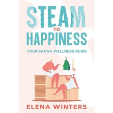 (英文圖書) Steam to Happiness: Your Sauna Wellness Guide 平裝版, Ebookit.com, 英文