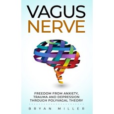 Vagus Nerve: Freedom From Anxiety Trauma and Depression Through Polyvagal Theory 平裝版, Independently Published, 英文