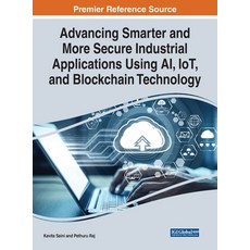 (英文圖書) Advancing Smarter and More Secure Industrial Applications Using AI IoT and Blockchain Techn... 精裝版, Engineering Science Reference, 英文