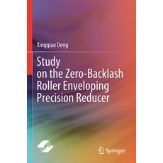 (英文圖書) Study on the Zero-Backlash Roller Enveloping Precision Reducer 平裝版, Springer, 英文