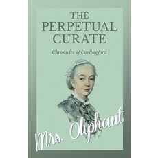 (英文圖書) The Perpetual Curate - Chronicles of Carlingford 平裝版, White Press, 英文