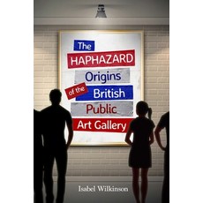 (英文圖書) The Haphazard Origins of the British Public Art Gallery 平裝版, Huge Jam, 英文