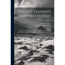 (英文圖書) Fridtjof Nansen's "farthest North": Being The Record Of A Voyage Of Exploration Of The Ship '... 平裝版, Legare Street Press, 英文