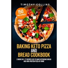 Baking Keto Pizza And Bread Cookbook: 2 Books In 1: 77 Recipes (x2) To Bake Ketogenic Bread And High... 平裝版, Independently Published, 英文