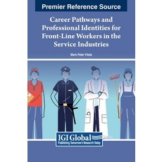 (英文圖書) Career Pathways and Professional Identities for Front-Line Workers in the Service Industries 精裝版, IGI Global, 英文