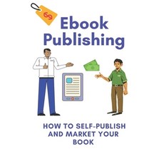(英文圖書) Ebook Publishing: How To Self-Publish And Market Your Book: Tips For Ebooks 平裝版, Independently Published, 英文