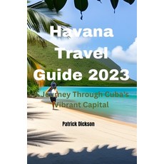 (英文圖書) Havana Travel Guide 2023: A Journey Through Cuba's Vibrant Capital 平裝版, Independently Published, 英文