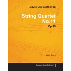 Ludwig Van Beethoven - String Quartet No. 11 - Op. 95 - A Full Score;With a Biography by Joseph Otten 平裝版, Classic Music Collection - Read & Co., 英文