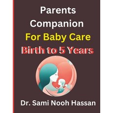 (英文圖書) Parents Companion For Baby Care Birth to 5 Years 平裝版, Independently Published, 英文
