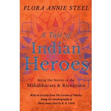 (英文書) A Tale of Indian Heroes - Being the Stories of the Mâhâbhârata and Râmâyana - With an Excerpt... 平裝版, Read & Co. Books, 英文