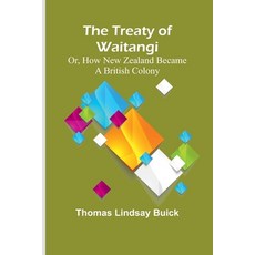 (英文圖書) The Treaty of Waitangi; or how New Zealand became a British Colony 平裝版, Alpha Edition, 英文