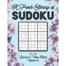 A Fresh Spring of Sudoku 9 x 9 Round 5: Very Hard Volume 6: Sudoku for Relaxation Spring Time Puzzle... 平裝版, Independently Published, 英文