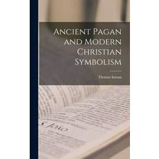 (英文圖書) Ancient Pagan and Modern Christian Symbolism 精裝版, Legare Street Press, 英文