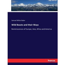 (英文圖書) Wild Beasts and their Ways: Reminiscences of Europe Asia Africa and America 平裝版, Hansebooks, 英文