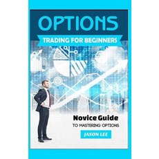 (英文圖書) OPTIONS Trading For BEGINNERS: Novice Guide to Mastering Options 平裝版, Createspace Independent Pub..., 英文