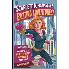 (英文圖書)Scarlett Johansson's Exciting Adventures!: Explore the Life of a Superhero Actre... 平裝版, Independently Published, 英文