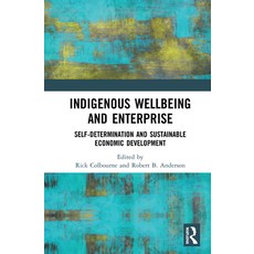 Indigenous Wellbeing and Enterprise: Self-Determination and Sustainable Economic Development 精裝版, Routledge, 英文