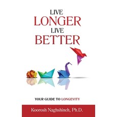 (英文圖書) Live Longer Live Better: Your Guide to Longevity - Unlock the Science of Aging Master Pract... 精裝版, Innovative Solutions and Se..., 英文