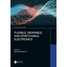 Flexible Wearable and Stretchable Electronics 精裝版, CRC Press, 英文