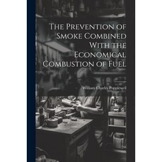 (英文圖書) The Prevention of Smoke Combined With the Economical Combustion of Fuel 平裝版, Legare Street Press, 英文