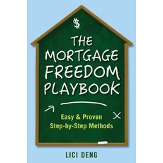 The Mortgage Freedom Playbook: Easy and Proven Step -by-Step Methods 平裝版, LICI Deng, 英文