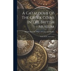 (英文圖書) A Catalogue Of The Greek Coins In The British Museum: Troas Aeolis And Lesbos 精裝版, Legare Street Press, 英文