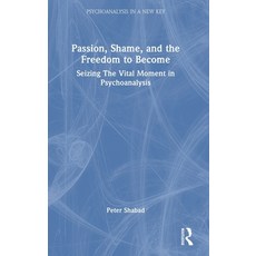 (英文圖書) Passion Shame and the Freedom to Become: Seizing The Vital Moment in Psychoan... 精裝版, Routledge, 英文