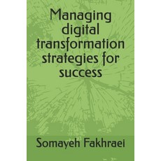 (英文圖書) Managing digital transformation strategies for success 平裝版, Independently Published, 英文