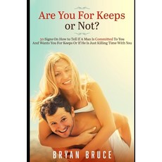 Are You For Keeps or Not?: 50 Signs On How to Tell If A Man Is Committed To You And Wants You For Ke... 平裝版, Independently Published, 英文