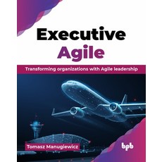 (英文圖書) Executive Agile: Transforming organizations with Agile leadership (English Edit... 平裝版, Bpb Publications, 英文