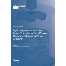 (英文圖書) Hydrodynamics and Heat Mass Transfer in Two-Phase Dispersed Flows in Pipes or Ducts 精裝版, Mdpi AG, 英文