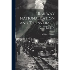 (英文圖書) Railway Nationalisation and The Average Citizen 平裝版, Legare Street Press, 英文