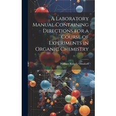 (英文圖書) A Laboratory Manual Containing Directions for a Course of Experiments in Organic Chemistry 精裝版, Legare Street Press, 英文