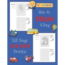 How to Draw A Day For kids: 365 days A Fun and Simple Step-by-Step Drawing and Activity Book for Ki... 平裝版, Independently Published, 英文