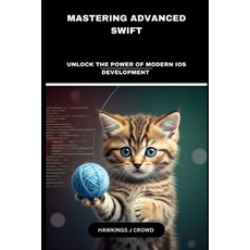(英文圖書) Mastering Advanced Swift: Unlock The Power Of Modern IOS Development 平裝版, Independently Published, 英文