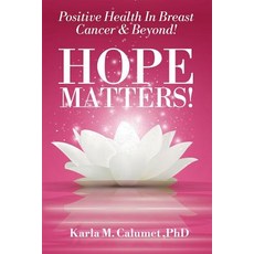 (英文圖書) HOPE MATTERS!Positive Health In Breast Cancer & Beyond! 平裝版, Independently Published, 英文