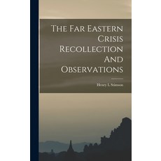 (英文圖書) The Far Eastern Crisis Recollection And Observations 精裝版, Legare Street Press, 英文