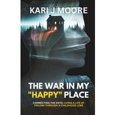 (英文圖書) The War in my "Happy" Place: Connecting the dots: Living a life of trauma throu... 平裝版, Powerful Books, 英文