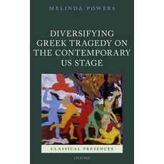 Diversifying Greek Tragedy on the Contemporary Us Stage 精裝版, Oxford University Press, USA, 英文