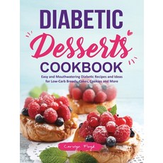 Diabetic Desserts Cookbook: Easy and Mouthwatering Diabetic Recipes and Ideas for Low-Carb Breads C... 精裝版, Lurrena Publishing, 英文