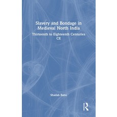 (英文圖書) Slavery and Bondage in Medieval North India: Thirteenth to Eighteenth Centuries CE 精裝版, Routledge India, 英文