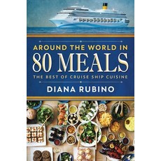 (英文圖書) Around The World in 80 Meals: The Best Of Cruise Ship Cuisine 平裝版, Next Chapter, 英文