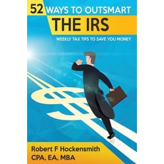 52 Ways to Outsmart the IRS: Weekly Tax Tips to Save You Money - 2020 EDITION 平裝版, Independently Published, 英文