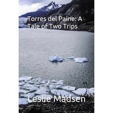 Torres del Paine: A Tale of Two Trips 平裝版, Independently Published, 英文
