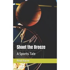 (英文圖書) Shoot the Breeze: A Sports Tale 平裝版, Independently Published, 英文
