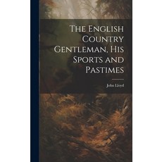 (英文圖書) The English Country Gentleman His Sports and Pastimes 精裝版, Legare Street Press, 英文